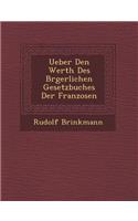 Ueber Den Werth Des B Rgerlichen Gesetzbuches Der Franzosen: (German)