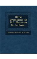 Obras Dramaticas de D.F. Martinez de La Rosa...