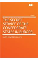 The Secret Service of the Confederate States in Europe; Volume 1