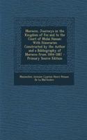 Morocco, Journeys in the Kingdom of Fez and to the Court of Mulai Hassan: With Itineraries Constructed by the Author and a Bibliography of Morocco from 1844-1887