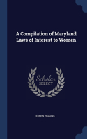 Compilation of Maryland Laws of Interest to Women