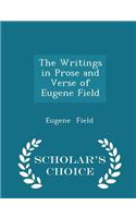 The Writings in Prose and Verse of Eugene Field - Scholar's Choice Edition
