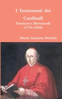 I Testamenti Dei Cardinali: Francesco Bertazzoli (1754-1830): Francesco Bertazzoli (1754-1830)
