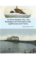 An Even Simpler Life...Our Nostalgia and Fascination with Lighthouses and Trains