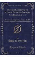 Oeuvres Complètes de Madame Emile de Girardin, Née Delphine Gay, Vol. 2: Romans: Le Lorgnon, La Canne de M. de Balzac, Monsieur Le Marquis de Pontanges (Classic Reprint)(French)