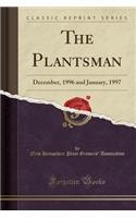 The Plantsman: December, 1996 and January, 1997 (Classic Reprint)