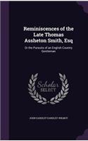 Reminiscences of the Late Thomas Assheton Smith, Esq