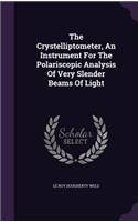The Crystelliptometer, An Instrument For The Polariscopic Analysis Of Very Slender Beams Of Light