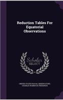 Reduction Tables for Equatorial Observations