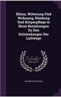 Klima, Witterung Und Wohnung, Kleidung Und Körperpflege in Ihren Beziehungen Zu Den Entzündungen Der Luftwege