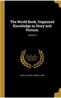 World Book, Organized Knowledge in Story and Picture;; Volume 5