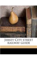 JERSEY CITY STREET RAILWAY GUIDE; VOLUME