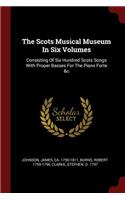 The Scots Musical Museum In Six Volumes