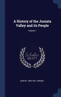 A HISTORY OF THE JUNIATA VALLEY AND ITS