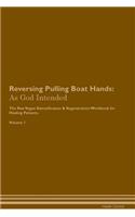 Reversing Pulling Boat Hands: As God Intended the Raw Vegan Plant-Based Detoxification & Regeneration Workbook for Healing Patients. Volume 1