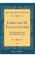 Leben Des M. Tullius Cicero, Vol. 1