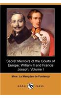Secret Memoirs of the Courts of Europe: William II and Francis Joseph, Volume I (Dodo Press)