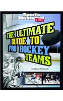 The Ultimate Guide to Pro Hockey Teams: (Ultimate Pro Team Guides (Sports Illustrated for Kids))
