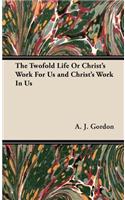 Twofold Life or Christ's Work for Us and Christ's Work in Us
