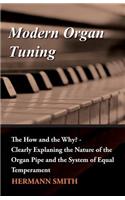 Modern Organ Tuning - The How and the Why? - Clearly Explaning the Nature of the Organ Pipe and the System of Equal Temperament