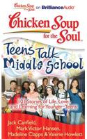Chicken Soup for the Soul: Teens Talk Middle School