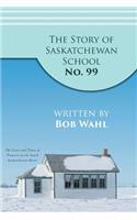 The Story of Saskatchewan School No. 99