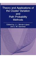 Theory and Applications of the Cluster Variation and Path Probability Methods