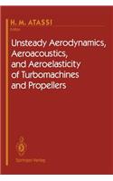 Unsteady Aerodynamics, Aeroacoustics, and Aeroelasticity of Turbomachines and Propellers