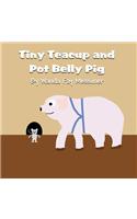 Tiny Teacup and Pot Belly Pig