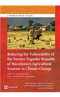 Reducing the Vulnerability of the Former Yugoslav Republic of Macedonia's Agricultural Systems to Climate Change