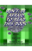 Don't Be Afraid To Read This Book