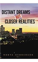 Distant Dreams But Closer Realities