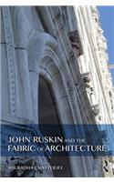 John Ruskin and the Fabric of Architecture