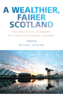 Wealthier, Fairer Scotland: The Political Economy of Constitutional Change