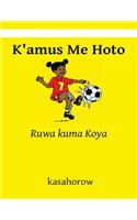 K'Amus Me Hoto: Ruwa Kuma Koya