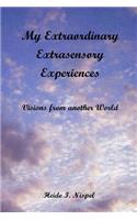 My Extraordinary Extrasensory Experiences