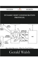 Dynamic Host Configuration Protocol 98 Success Secrets - 98 Most Asked Questions on Dynamic Host Configuration Protocol - What You Need to Know: (English)