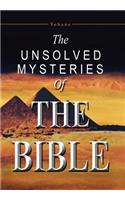 The Unsolved Mysteries of the Bible