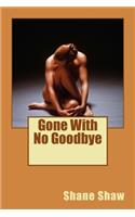Gone With No Goodbye