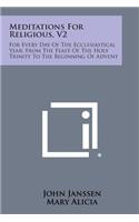 Meditations for Religious, V2: For Every Day of the Ecclesiastical Year; From the Feast of the Holy Trinity to the Beginning of Advent