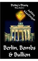 Rhea-8 Berlin, Bombs & Bullion