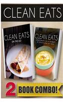 On-The-Go Recipes and Clean Meals on a Budget in 10 Minutes or Less: 2 Book Combo