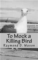 To Mock a Killing Bird