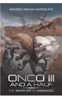 Onco Iii and a Half