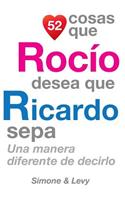 52 Cosas Que Rocío Desea Que Ricardo Sepa: Una Manera Diferente de Decirlo