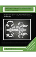 2006 and Newer FORD Focus C-Max Turbocharger Rebuild and Repair Guide