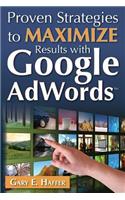 Proven Strategies to Maximize Results with Google AdWords