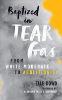 Baptized in Tear Gas: From White Moderate to Abolitionist
