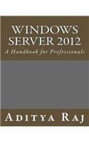Windows Server 2012: A Handbook for Professionals