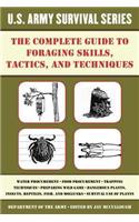 The Complete U.S. Army Survival Guide to Foraging Skills, Tactics, and Techniques